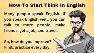 How Start Think In English || Graded Reader || Improve Your English || Listen And Practice English
