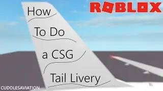 ROBLOX - How to do a CSG Tail Livery (Requested)