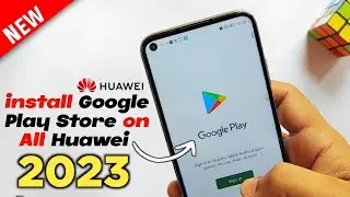 How To Install Google Play Store On HUAWEI 2023 | Just Few Steps | New Method Use Google on Huawei