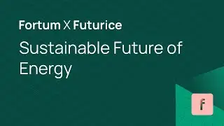 Fortum - Sustainable Future of Energy