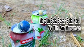 Mercun Bola Besar Dan Mercun Bola Kecil Vs Tin Air Minuman