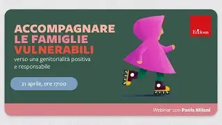 Accompagnare le famiglie vulnerabili verso una genitorialità positiva e responsabile