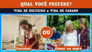 Vida de solteiro x vida de casado - O que você prefere?