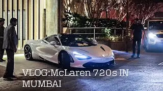 McLaren 720s roaming on the streets of MUMBAI!!(India's second) VLOG
