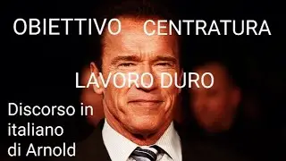 Il discorso motivazionale di Arnold Schwarzenegger sull'avere un obiettivo