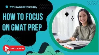 GMAT Study Tips: How to Focus on your GMAT Focus Edition Prep 