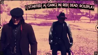 I STARTED A GANG IN RED DEAD ROLEPLAY