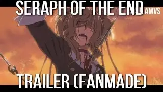 「AMV」Seraph Of The End - Trailer(FanMade)