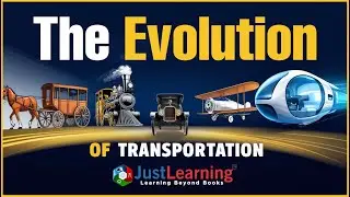 The Evolution of Transportation: From Horse-Drawn Carriages to Hyperloop | Just Learning