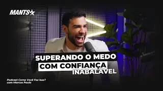 SUPERANDO O MEDO COM CONFIANÇA INABALÁVEL | MARCOS PAULO