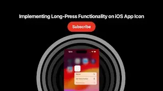 Implementing Long-Press Functionality on iOS App Icon - 3D Touch Quick Actions