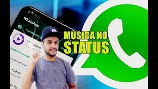 WHATSAPP! Como colocar MÚSICA no STATUS