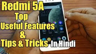 Redmi 5A Top Useful Features | Tips & Tricks Of Redmi 5A | In Hindi