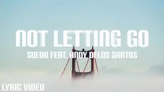 Not Letting Go - Suedo feat. Andy Delos Santos (lyric Video)