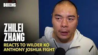 Zhilei Zhang Reacts To Devastating KO vs Deontay Wilder