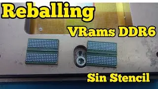 Reballing sin Estencil VRAMS DDR6