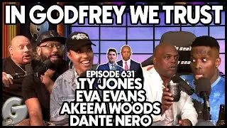 Godfrey The Politician? l Ty jones, Akeem Woods, Eva Evans & Dante Nero l In Godfrey We Trust l 631