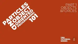 Particles 101 Vol.01 - Objects and Forces