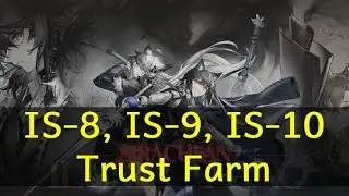 IS-8, IS-9, IS-10 Trust Farm | Arknights - Il Siracusano