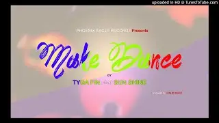MAKE DANCE By TIGER FIN Feat SUN SHINE   Prod  By LESLIE BEATz in  PHOENIX EAGLE RECORDS    Official
