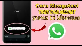 CARA MENGATASI TIDAK BISA MELIHAT STATUS DI WHATSAPP