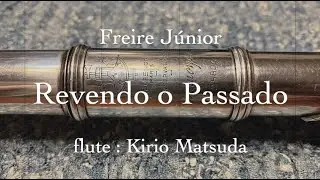 Revendo o Passado (Freire Júnior) flute : Kirio Matsuda