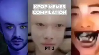 KPOP MEMES COMPILATION PT. 3