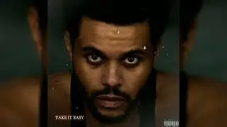 The Weeknd - Take It Easy ( SLOWED )