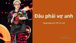 Đâu phải vợ anh - Dangrangto (lyrics video)