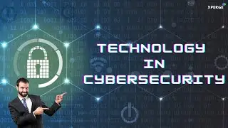 Cybersecurity | Technology in Cybersecurity | XPERGE