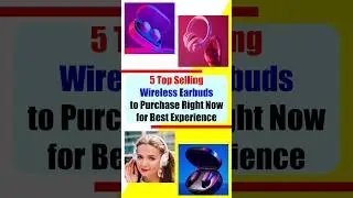 5 Top Selling Wireless Earbuds to  Purchase Right Now For Best Experience of Enjoying Music