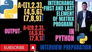 Python Program to Interchange Elements of First And Last  in Matrix | 