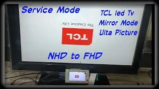 TCL Smart Mirror Mode || NHD to FHD || Service Opening || Reverse Picture || Ulta Picture
