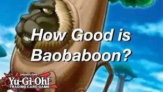 Yu-Gi-Oh! How Good is Baobaboon?