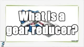 What is a gear reducer?