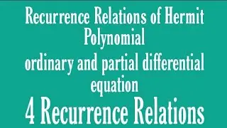 Recurrence Relations of Hermit Polynomial|| ordinary and partial differential equations