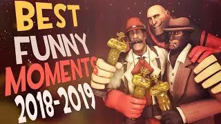 TF2 - BEST Moments OVERALL 2018-2019 Compilation