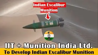 IIT & Munition India ltd. to develop Indian Excalibur munition with 50times more accuracy