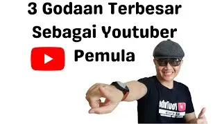 Youtuber Pemula Melawan Godaan