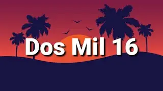 Bad Bunny - Dos Mil 16 (Letra/Lyrics)