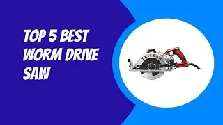 TOP 5 BEST WORM DRIVE SAW 2023