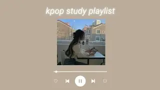 kpop study playlist | pt. 2 ♡