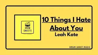 10 Things I Hate About You - Leah Kate / Drum Sheet Music