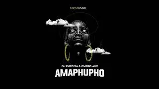 DJExpo SA & Empro Axe - Amaphupho (Official Audio)