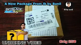 Unboxing A New Package From Ib by sunil (burst Beyblade) #beyblade