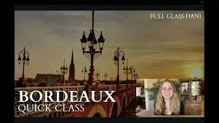 The Wines of Bordeaux: An Introduction (Quick Class)
