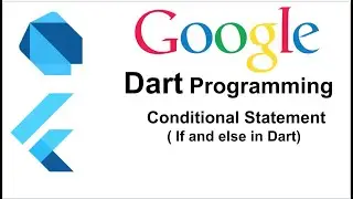 Dart Programming | if and else condition in Dart | Part - 6