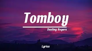 Tomboy - Destiny Rogers lyrics