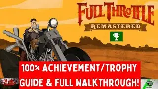 Full Throttle Remastered - 100% Achievement/Trophy Guide & Full Walkthrough