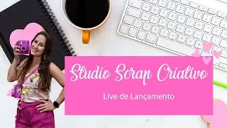 Live de Lançamento Studio Scrap Criativo